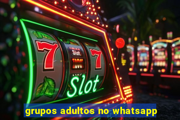 grupos adultos no whatsapp